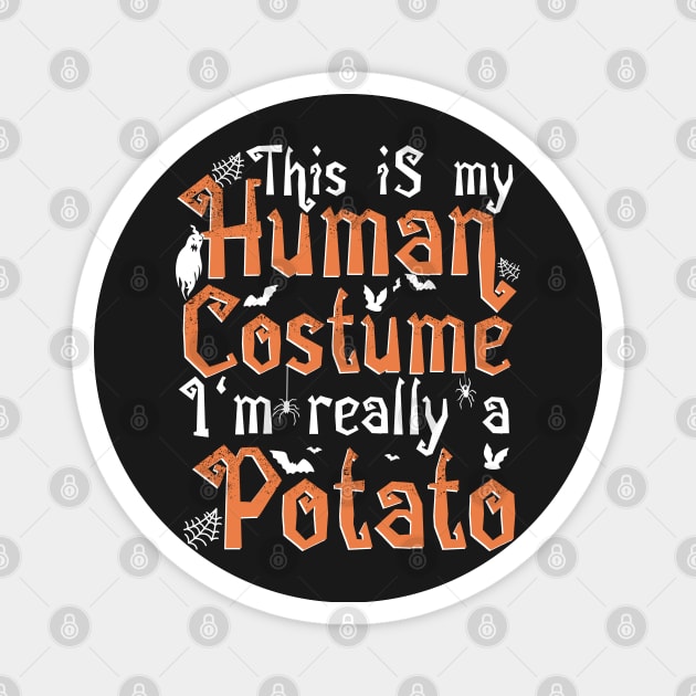 This Is My Human Costume I'm Really A Potato - Halloween graphic Magnet by theodoros20